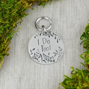 I Do Too! Pet ID Tag
